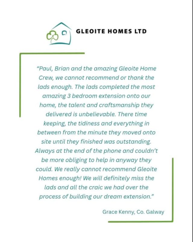 There’s nothing better than great feedback from our customers 🙌 

💬 “We cannot recommend or thank the lads enough. The lads completed the most amazing 3 bedroom extension onto our home... we will definitely miss the lads and all the craic we had over the process of building our dream extension."

Thanks again to Grace for trusting us with the job. 

#gleoitehomesltdgalway #galwaybuilders #sustainablehomes #qualitywork #clientfeedback